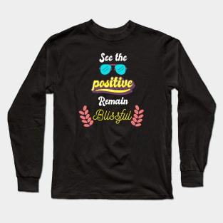 See the Positive, Remain Blissful Long Sleeve T-Shirt